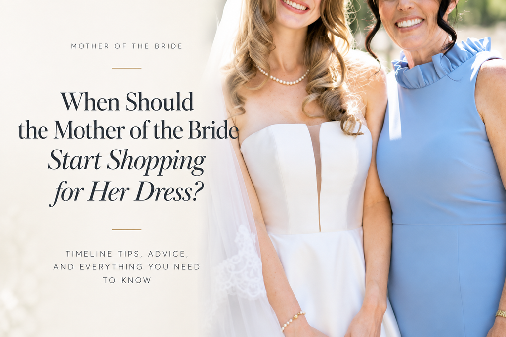 When Should the Mother of the Bride Start Shopping for Her Dress?